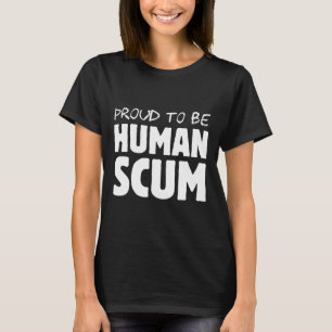 Att vara ett mänskligt scum - Lustigt humant skum- T Shirt