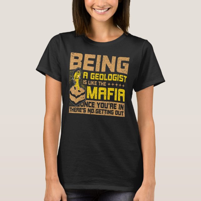 Att vara geolog är som maffian Rockhounding G T Shirt (Framsida)
