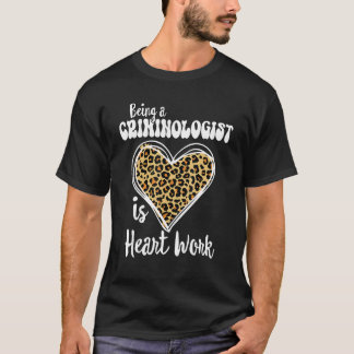 Att vara kriminolog är hjärtarbete Kärlek Leopard T Shirt