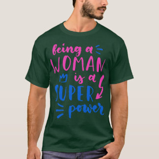 Att vara kvinna är en Toppen kvinnlig makt T Shirt