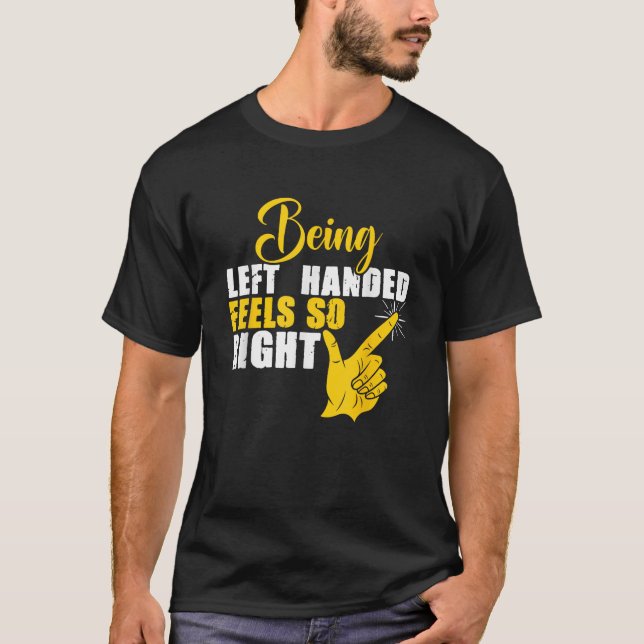 Att vara Lämnat hanterade känner Höger Lefty Lefti T Shirt (Framsida)