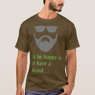 Att vara lycklig är att ha ett skägg av klassisk T Shirt