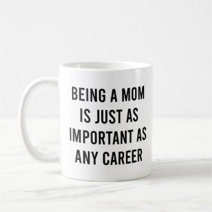 Att vara Mamma är lika viktigt som varje karriär Kaffemugg