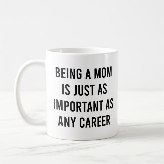 Att vara Mamma är lika viktigt som varje karriär Kaffemugg (Vänster)