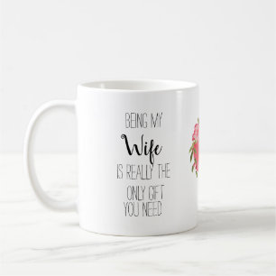 Att vara min fru är den enda gåva du behöver. kaffemugg