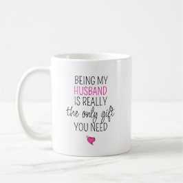 Att vara min make är den enda gåvan du behöver kaffemugg