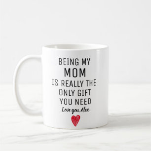 Att vara min mamma är verkligen den enda gåvan du kaffemugg