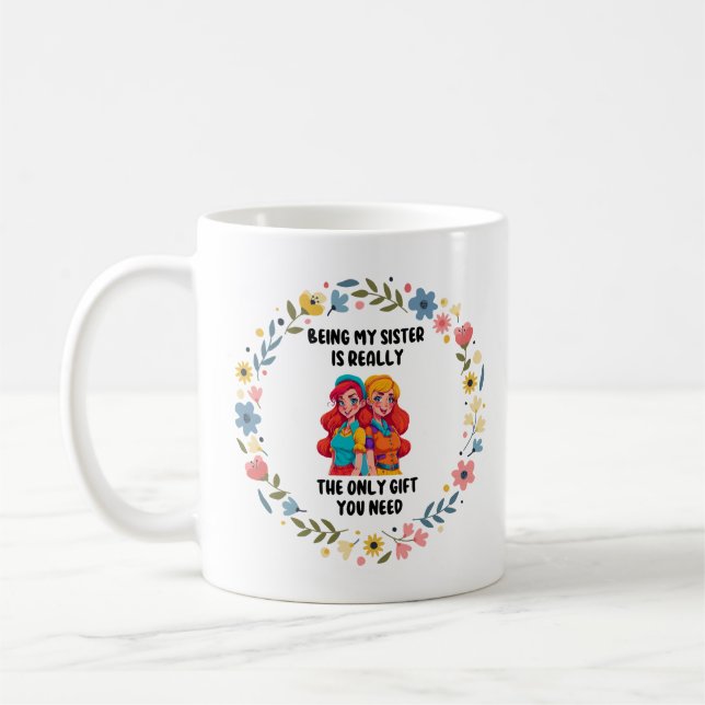 ATT VARA MIN SISTER ÄR DEN ENDA GIFT DU BEHÖVER. KAFFEMUGG (Vänster)