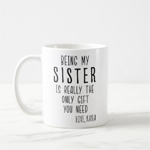 ATT VARA MIN SISTER ÄR DEN ENDA GIFT DU BEHÖVER. KAFFEMUGG