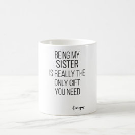 Att vara min syster är den enda gåva du behöver av kaffemugg