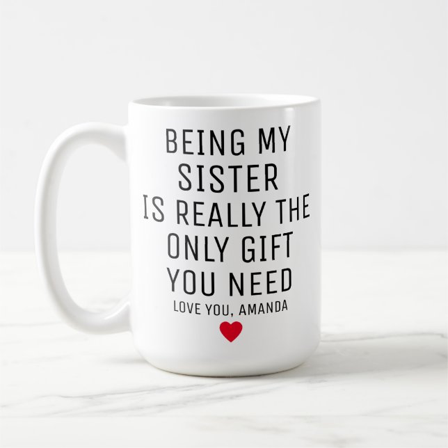 Att vara min syster är den enda gåva du behöver... kaffemugg (Vänster)