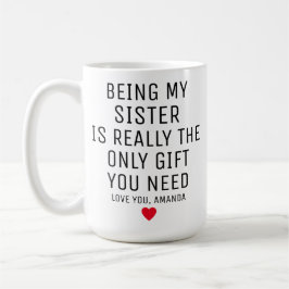 Att vara min syster är verkligen den enda gåvan du kaffemugg