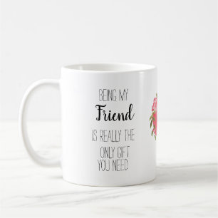 Att vara min vän är den enda gåva du behöver. kaffemugg