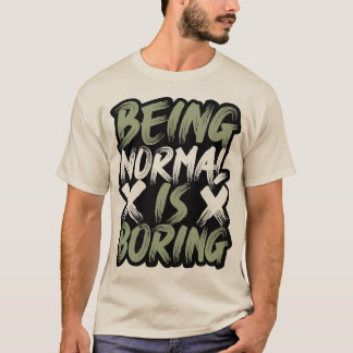 Att vara normal är att boring T-shirt
