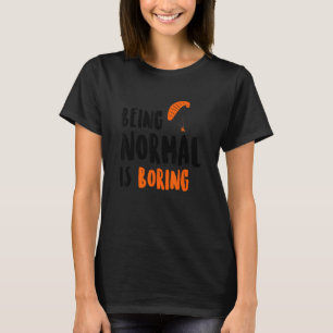 Att Vara Normal Är Tråkigt Fallskärm Paragliding F T Shirt