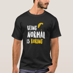 Att Vara Normal Är Tråkigt Fallskärm Paragliding F T Shirt
