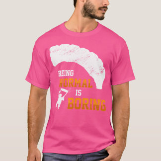 Att vara normal innebär att Fallskärm Paraglider S T Shirt