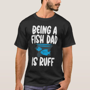 Att vara Pappa är Ruff Fish Pappa T Shirt