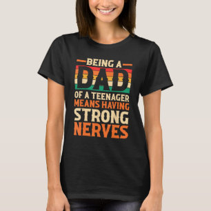 Att vara Pappa i ett Elak för tonåring med stark N T Shirt