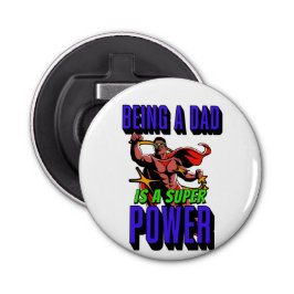 ATT VARA PAPPAN ÄR EN SUPERKRAFT! FLASKÖPPNARE