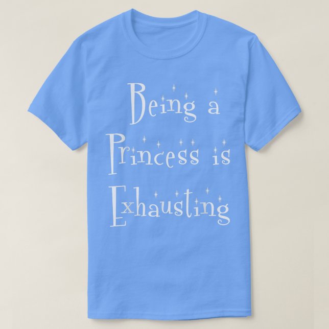 Att vara prinsessa är utmattandeféer möhippa skjor t shirt (Design framsida)
