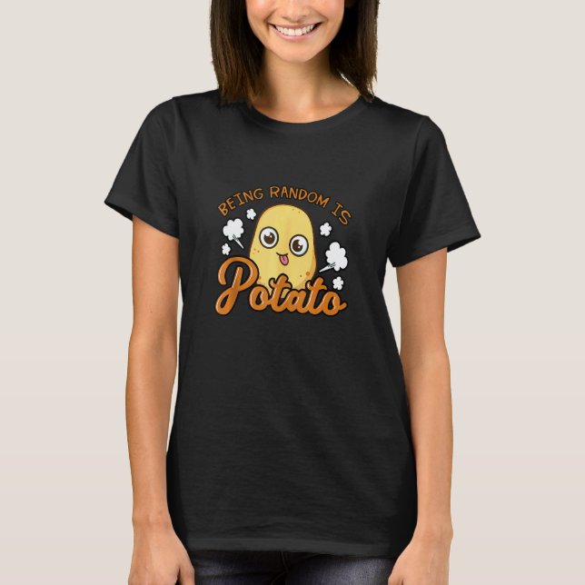 Att Vara Slumpmässig Är Potatis Rotfrukt Spud Vega T Shirt (Framsida)