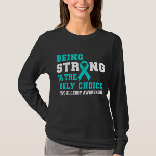 Att vara stark är det enda Medvetna valet av livsm T Shirt