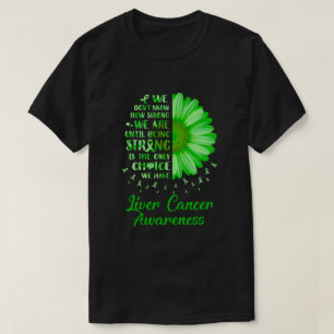 Att vara stark Daisy, blomma Grönt Levercancer Me T Shirt