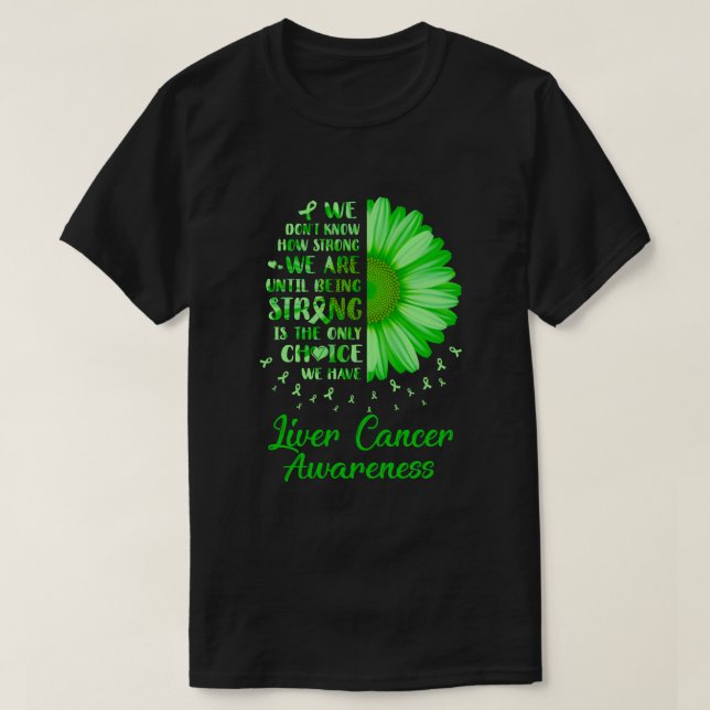 Att vara stark Daisy, blommande Grönt Levercancer  T Shirt (Design framsida)