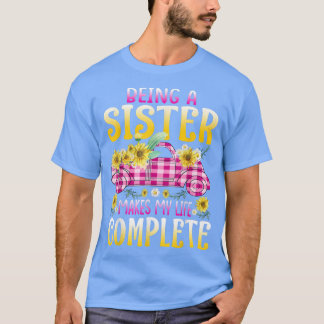 Att vara syster gör att mitt liv blir fullständigt t shirt