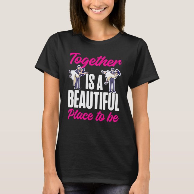Att vara tillsammans är ett vackert Ställe att var T Shirt (Framsida)