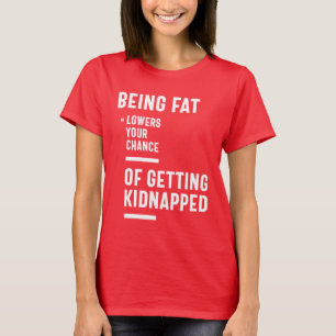 Att vara Tjock minskar din chans att bli kidnappad T Shirt