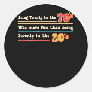 Att vara tjugo på 70-talet var mycket mer Roligt ä Runt Klistermärke