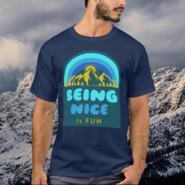 Att vara trevlig är Roligtens berg T Shirt (Skapare uppladdad)