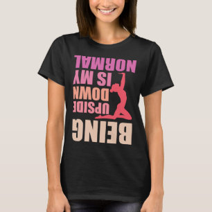 Att vara uppifrån och ned är min vanliga Gymnast O T Shirt