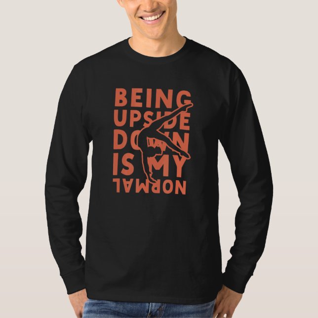 Att vara uppifrån och ned är min vanliga Gymnastik T Shirt (Framsida)