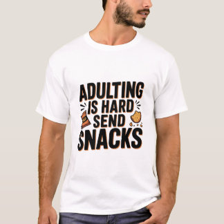 Att Vara Vuxen Är Svårt Skicka Snacks Roligt  Djär T Shirt