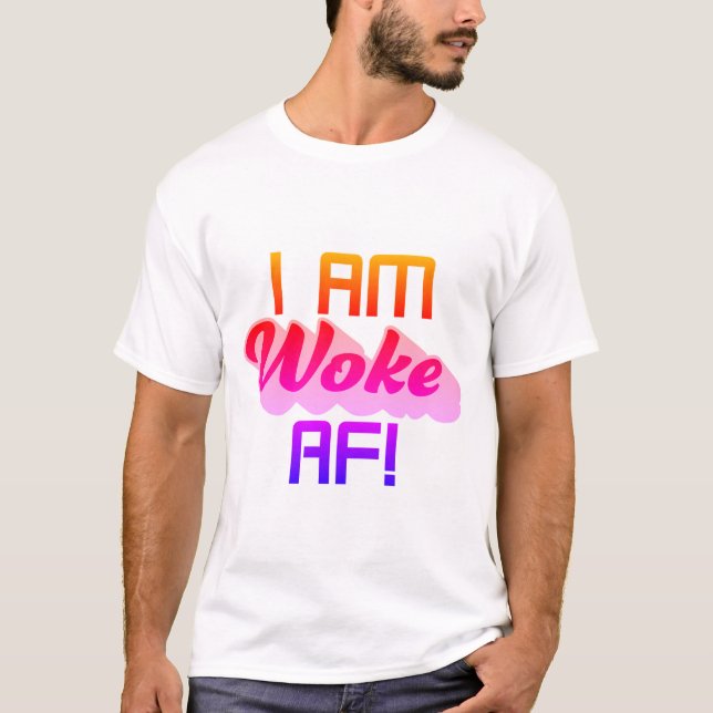 Att vara Woke är en bra sak! T Shirt (Framsida)