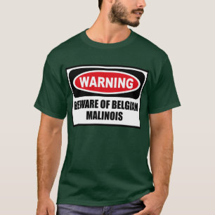 Att varna AKTA SIG AV BELGISKA T-Sh MALINOIS-manar Tee Shirt