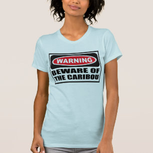 Att varna AKTA SIG AV CARIBOUkvinna T-tröja Tee Shirt