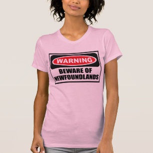 Att varna AKTA SIG AV NEWFOUNDLANDS-kvinna T-tröj Tee Shirt