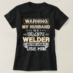 Att varna min make är en galen Welder T Shirt