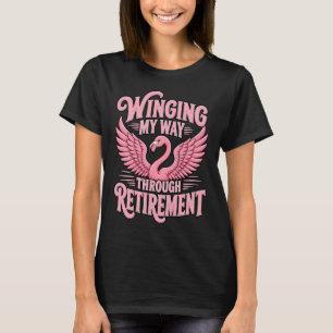 Att Vingla Mig Genom Pensioneringen Rolig Flamingo T Shirt