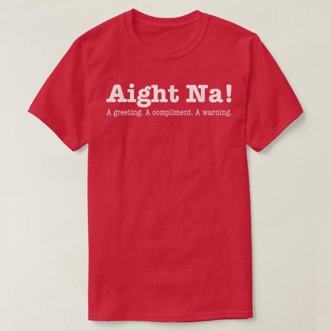 Åtta Na A Hälsning A Compliment A Warning T Shirt (Design framsida)