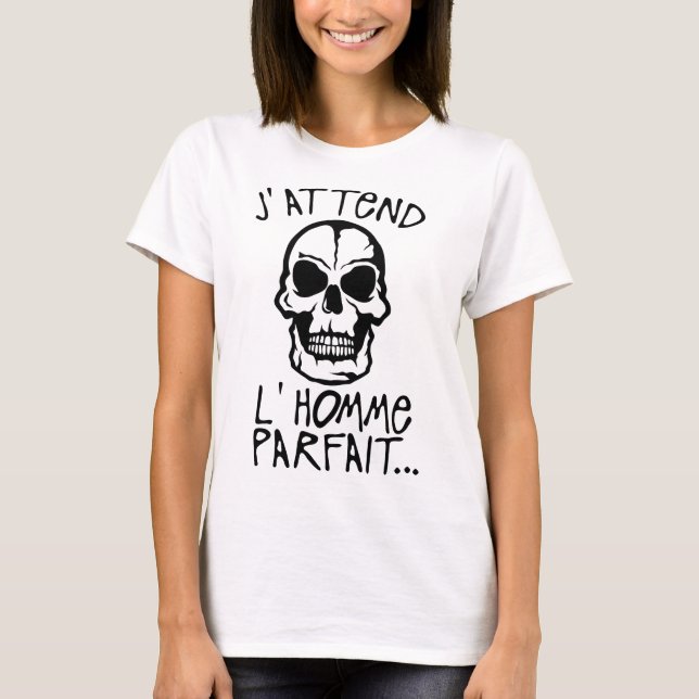 attend homme parfait tete de mort citation crane t shirt (Framsida)