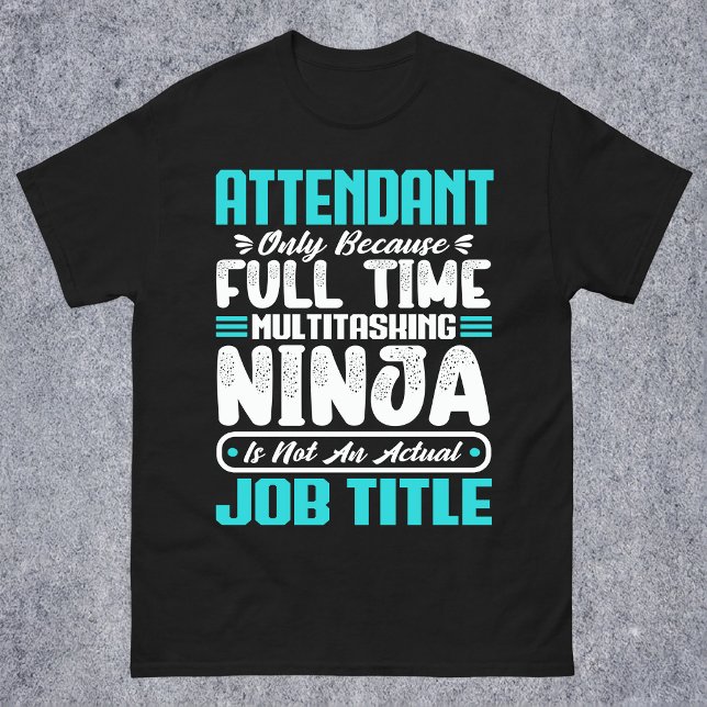Attendant Multitasking Tränare Jobb Förmåga T Shirt (Skapare uppladdad)