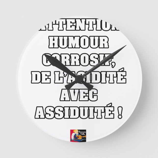 ATTENTION, HUMOUR CORROSIF, DE L'ACIDITÉ... RUND KLOCKA (Framsida)