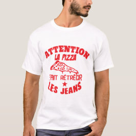 attention pizza retrecir jeans citation humour t shirt