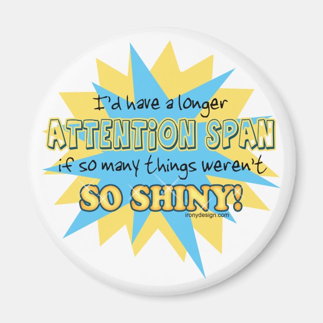 Attention Span Shiny Humor Magnet (Framsidan)