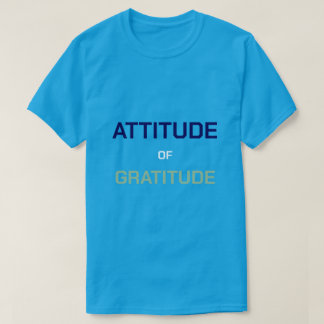 Attitude of Gratitude T Shirt